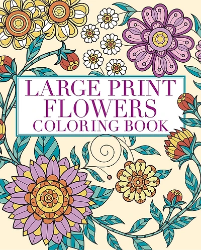 Large Print Flowers Coloring Book: Over 45 Images
