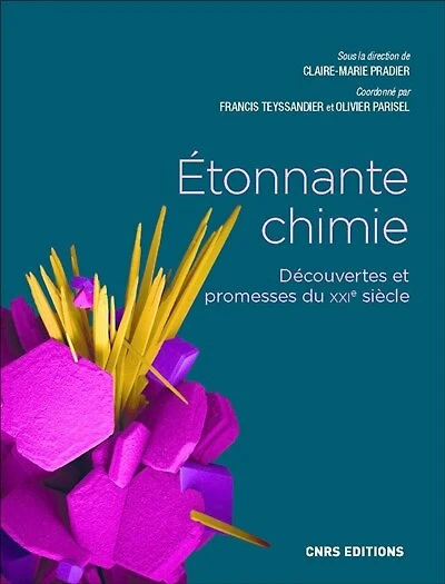 Etonnante chimie: découvertes et promesses du XXIe siècle