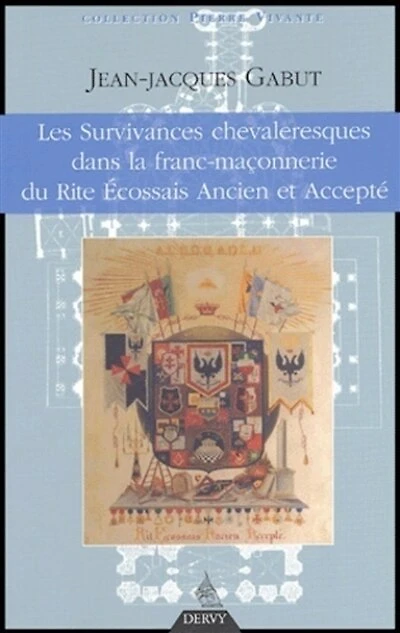Les survivances chevaleresques dans la franc-maçonnerie: du rite écossais ancien et accepté