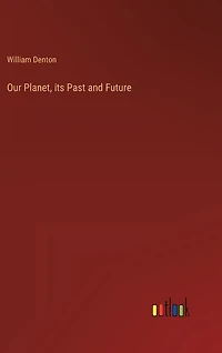 Our Planet, its Past and Future