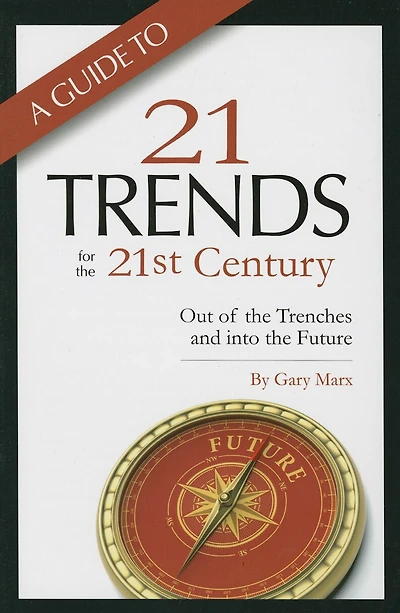 A Guide to Twenty-One Trends for the 21st Century: Out of the Trenches and Into the Future