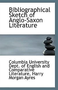 Bibliographical Sketch of Anglo-Saxon Literature