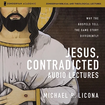Jesus, Contradicted Audio Lectures: Why the Gospels Tell Same Story Differently