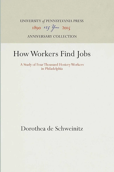 How Workers Find Jobs: A Study Of Four Thousand Hosiery Workers In Philadelphia