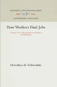 How Workers Find Jobs: A Study Of Four Thousand Hosiery Workers In Philadelphia