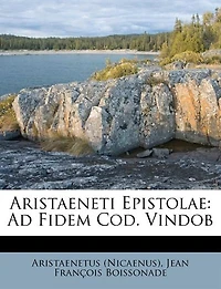 Aristaeneti Epistolae: Ad Fidem Cod. Vindob