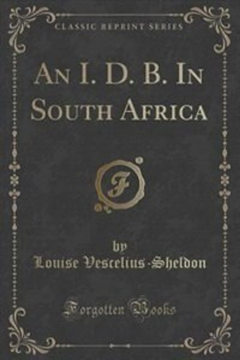 An I. D. B. In South Africa (Classic Reprint)