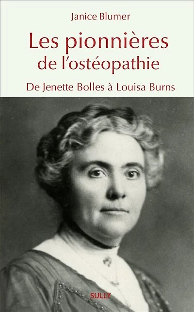 Les pionnières de l'ostéopathie: de Jenette Bolles à Louisa Burns
