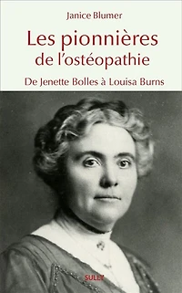 Les pionnières de l'ostéopathie: de Jenette Bolles à Louisa Burns