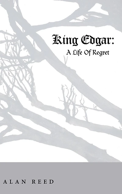King Edgar: A Life Of Regret