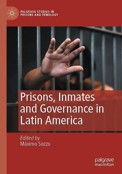 Prisons, Inmates and Governance in Latin America