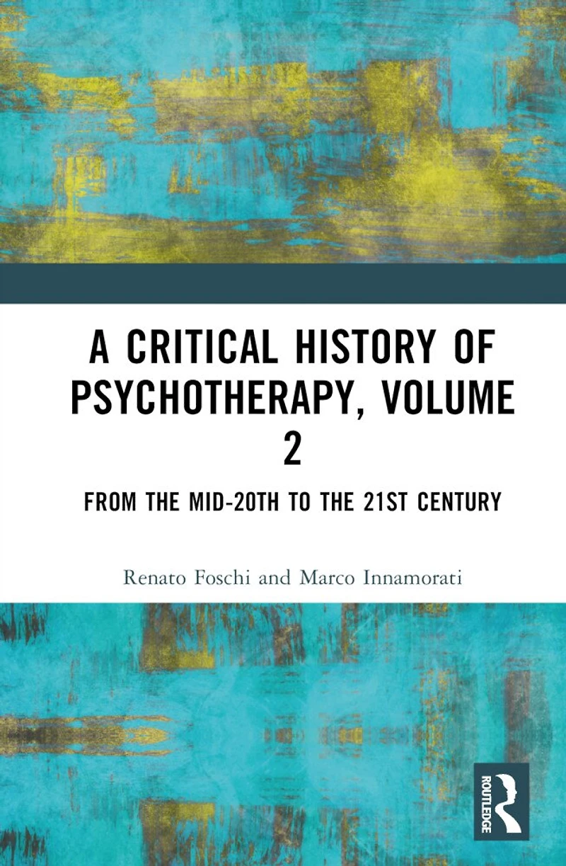 A Critical History of Psychotherapy, Volume 2: From the Mid-20th to 21st Century