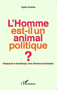 L'Homme est-il un animal politique ?: Physique de la misanthropie, entre littérature et philosophie