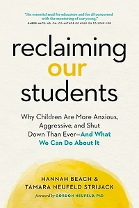 Reclaiming Our Students: Why Children Are More Anxious, Aggressive, and Shut Down Than Ever - And What We Can Do About It
