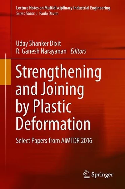 Strengthening And Joining By Plastic Deformation: Select Papers From Aimtdr 2016