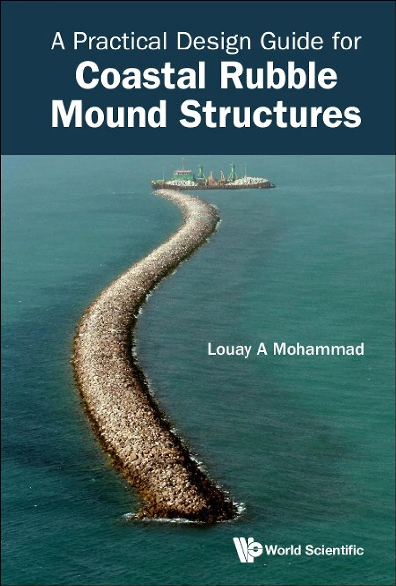 Practical Design Guide For Coastal Rubble Mound Structures, A