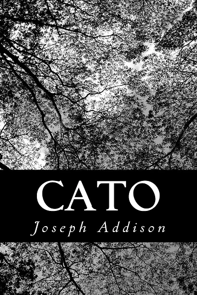 Cato: A Tragedy, in Five Acts