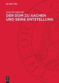 Der Dom zu Aachen und seine Entstellung: Ein kunstwissenschaftlicher Protest