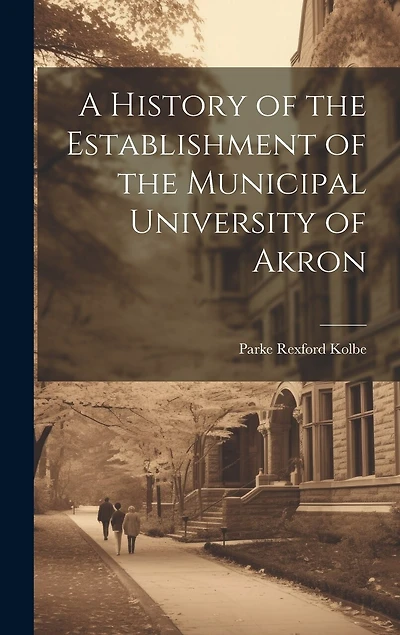 A History of the Establishment of the Municipal University of Akron