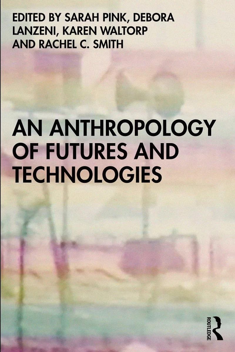 An Anthropology of Futures and Technologies