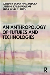 An Anthropology of Futures and Technologies