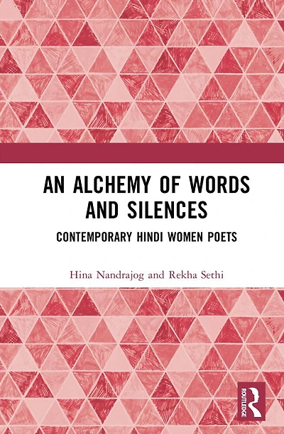 An Alchemy of Words and Silences: Contemporary Hindi Women Poets