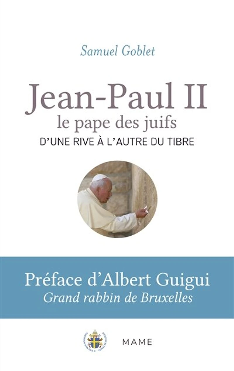 Jean-Paul II, le pape des juifs: d'une rive à l'autre du Tibre
