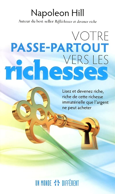 Votre passe-partout vers les richesses: lisez et devenez riche, riche de cette richesse immatérielle que l'argent ne peut acheter