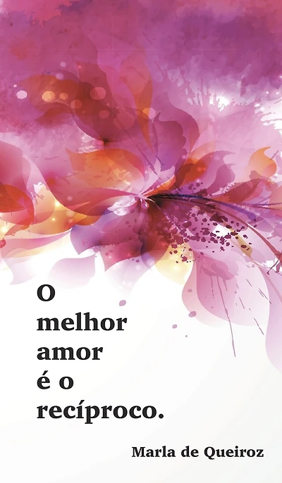Caderno 1 - o melhor amor é o recíproco: coleção F(r)ases Marla de Queiroz
