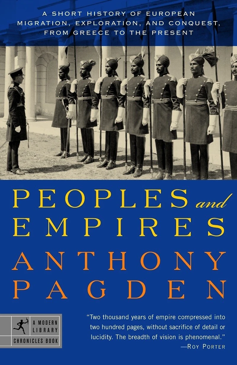 Peoples and Empires: A Short History of European Migration, Exploration, Conquest, from Greece tothe Present