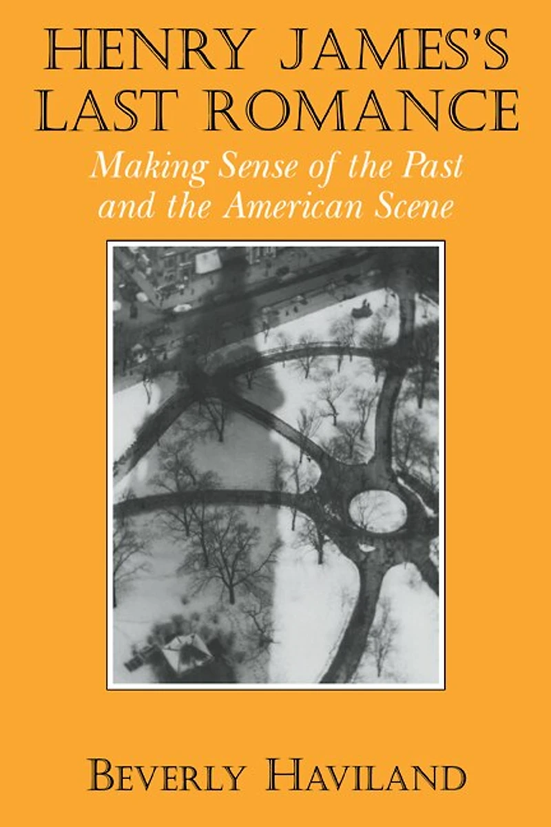 Henry James' Last Romance: Making Sense of the Past and American Scene