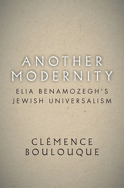 Another Modernity: Elia Benamozegh’s Jewish Universalism
