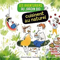 Les aventuriers au jardin bio cuisinent au naturel