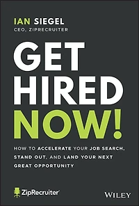 Get Hired Now!: How To Accelerate Your Job Search, Stand Out, And Land Next Great Opportunity