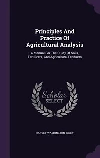 Principles And Practice Of Agricultural Analysis: A Manual For The Study Of Soils, Fertilizers