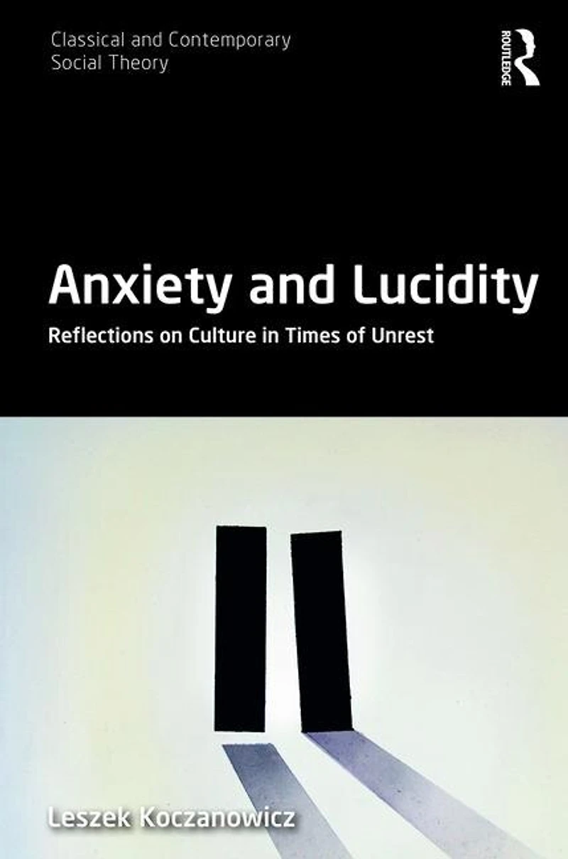 Anxiety and Lucidity: Reflections on Culture Times of Unrest