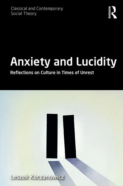 Anxiety and Lucidity: Reflections on Culture Times of Unrest