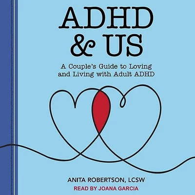 ADHD & Us: A Couple's Guide to Loving and Living With Adult
