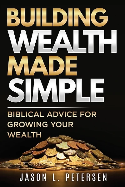 Building Wealth Made Simple: Biblical Advice for Growing Your Wealth