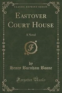 Eastover Court House: A Novel (Classic Reprint)