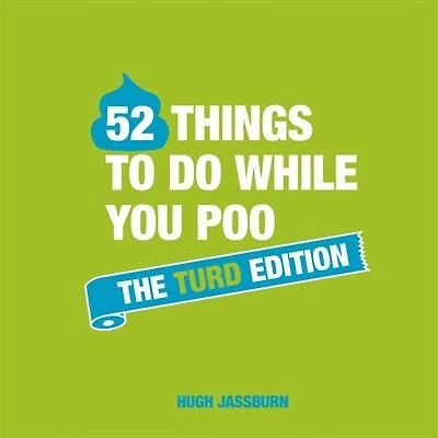 52 Things to Do While You Poo: The Turd Edition: Poop Puzzles, Hilarious Activities and Toot Trivia Keep Occupied: A Funny Bathroom Activity Book