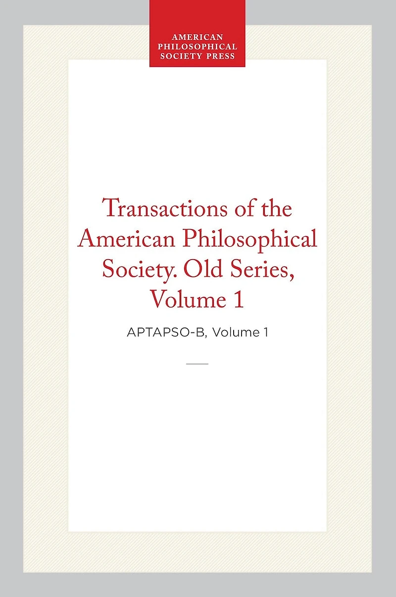 Transactions of the American Philosophical Society, Old Series, Vol 1, 1769-1771 (Corrected Edition)