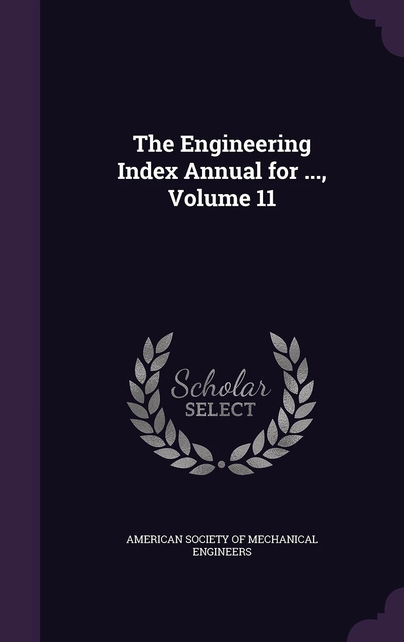 The Engineering Index Annual for ..., Volume 11
