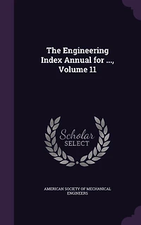 The Engineering Index Annual for ..., Volume 11
