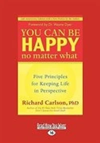 You Can Be Happy No Matter What: Five Principles for Keeping Life in Perspective (EasyRead Large Edition)