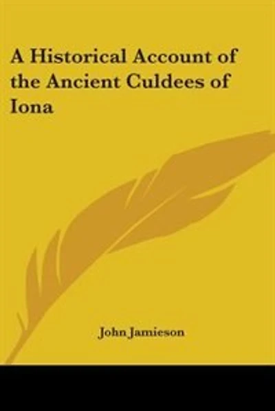 A Historical Account of the Ancient Culdees of Iona