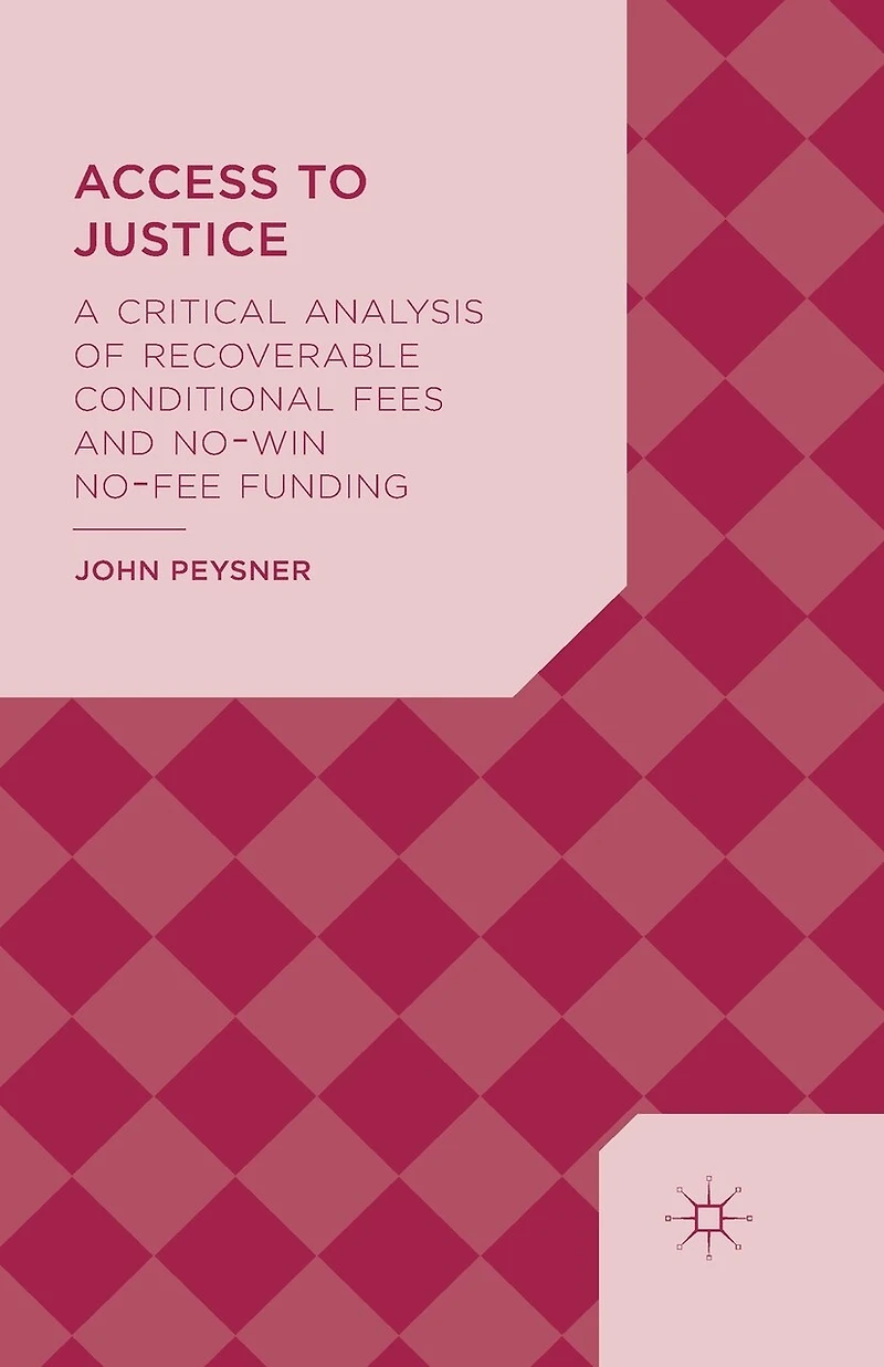 Access to Justice: A Critical Analysis of Recoverable Conditional Fees and No Win Fee Funding