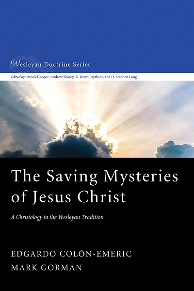 the Saving Mysteries of Jesus Christ: A Christology Wesleyan Tradition