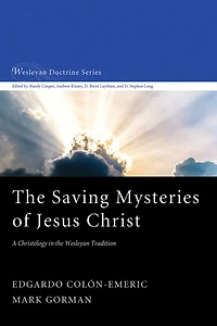the Saving Mysteries of Jesus Christ: A Christology Wesleyan Tradition