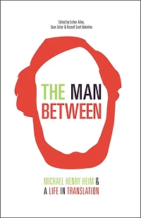 The Man Between: Michael Henry Heim And A Life Translation